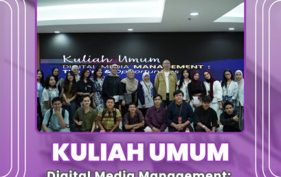 KULIAH UMUM BERTEMA “DIGITAL MEDIA MANAGEMENT: THE RISK & OPPORTUNITIE” DI UNIVERSITAS TELKOM