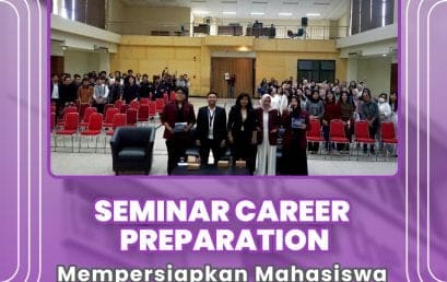 SEMINAR CAREER PREPARATION: MEMPERSIAPKAN MAHASISWA MENGHADAPI DUNIA KERJA